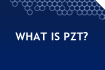 What is PZT?